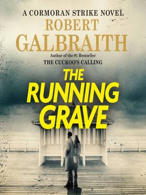 The Running Grave by Robert Galbraith · OverDrive: ebooks, audiobooks, and  more for libraries and schools