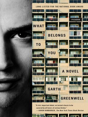 What Belongs to You by Garth Greenwell · OverDrive: ebooks, audiobooks, and  more for libraries and schools