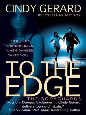 To the Edge by Cindy Gerard · OverDrive: ebooks, audiobooks, and more for  libraries and schools