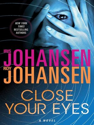 Close Your Eyes by Iris Johansen · OverDrive (Rakuten OverDrive ...