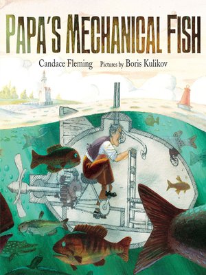 Papas Mechanical Fish By Candace Fleming Overdrive - 