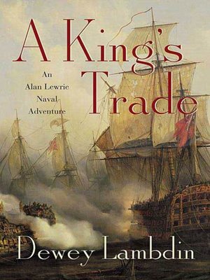 A King's Trade by Dewey Lambdin · OverDrive: ebooks, audiobooks, and more  for libraries and schools