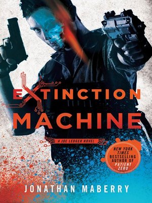 extinction machine a joe ledger novel jonathan maberry