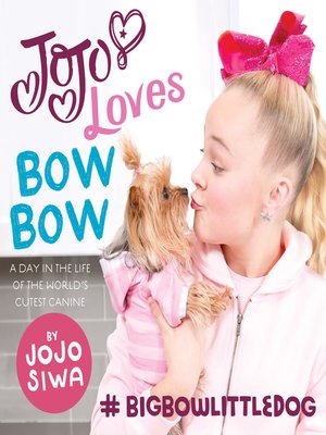 JoJo Loves BowBow by JoJo Siwa · OverDrive: Free ebooks, audiobooks ...