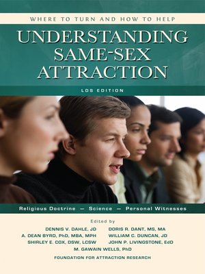 Understanding Same-Sex Attraction: Where to Turn and How to Help (LDS Edition) by A. Dean Byrd 