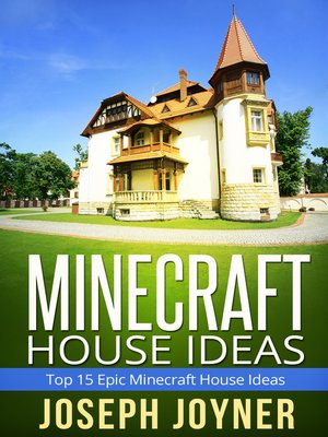 Minecraft House Ideas By Joseph Joyner Overdrive Rakuten