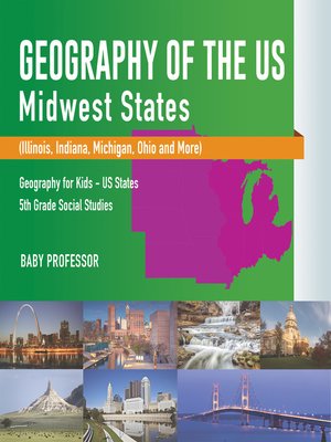 Geography of the US--Midwest States (Illinois, Indiana, Michigan, Ohio and More)--Geography for 