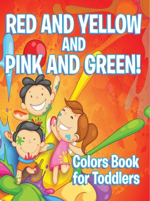 Red and Yellow and Pink and Green!--Colors Book for Toddlers by Speedy ...