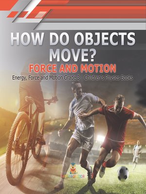 How Do Objects Move? --Force and Motion--Energy, Force and Motion Grade ...