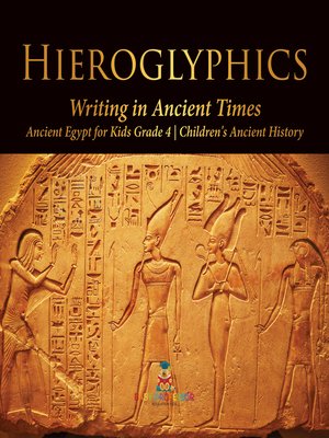 Hieroglyphics --Writing in Ancient Times--Ancient Egypt for Kids Grade ...