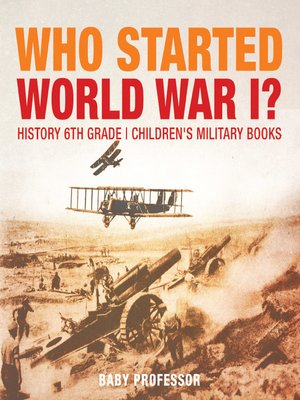 Who Started World War 1? by Baby Professor · OverDrive: ebooks ...