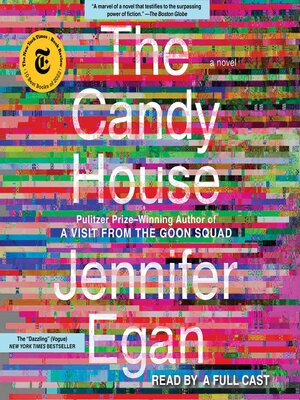 The Candy House by Jennifer Egan · OverDrive: ebooks, audiobooks, and ...