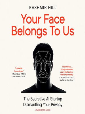 Your Face Belongs to Us, Book by Kashmir Hill, Official Publisher Page