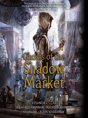 cast long shadows ghosts of the shadow market cassandra clare