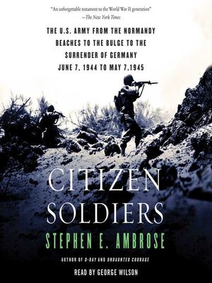 Citizen Soldiers by Stephen E. Ambrose · OverDrive: Free ebooks ...