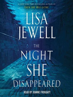 The Night She Disappeared by Lisa Jewell · OverDrive: Free ebooks ...