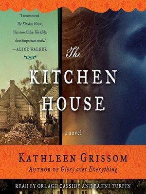 The Kitchen House By Kathleen Grissom Overdrive Ebooks Audiobooks And Videos For Libraries And Schools