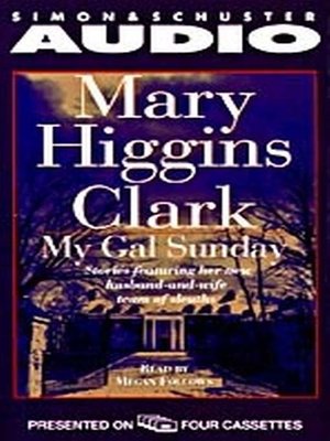 My Gal Sunday by Mary Higgins Clark · OverDrive: ebooks, audiobooks ...