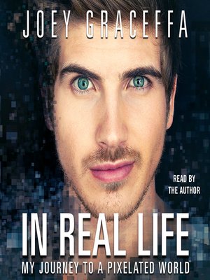 In Real Life by Joey Graceffa · OverDrive: Free ebooks, audiobooks ...