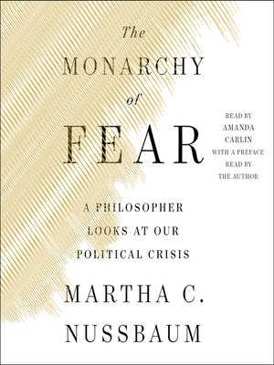 The Monarchy of Fear by Martha C. Nussbaum · OverDrive: ebooks ...