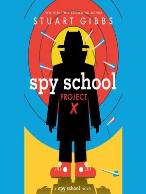 Spy School Project X by Stuart Gibbs · OverDrive: ebooks, audiobooks ...