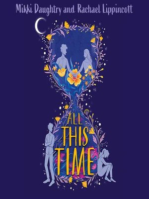 All This Time by Rachael Lippincott · OverDrive: ebooks, audiobooks ...