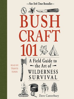 Bushcraft 101 by Dave Canterbury · OverDrive: ebooks, audiobooks, and more  for libraries and schools