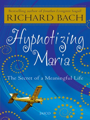 Hypnotizing Maria By Richard Bach OverDrive Rakuten Hypnotizing Maria By Richard Bach OverDrive Rakuten