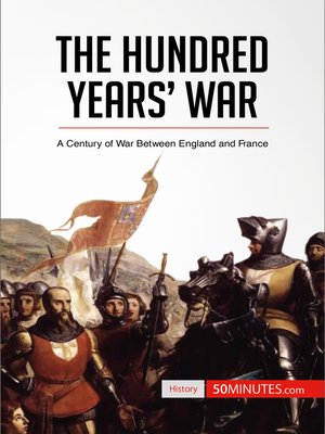 The Hundred Years' War by 50minutes · OverDrive: Free ebooks ...