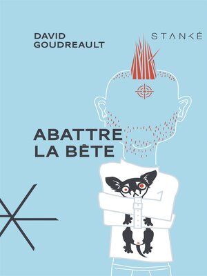 Abattre la bête by David Goudreault · OverDrive: ebooks, audiobooks ...