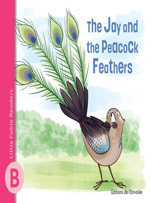 The Jay and the Peacock Feathers by Annie-Claude Lebel · OverDrive ...