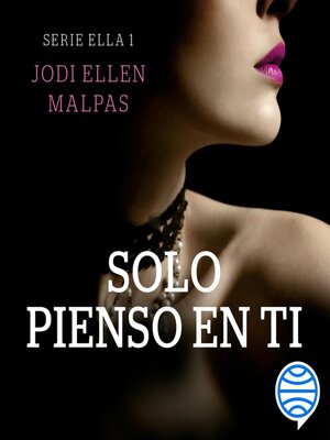 Solo pienso en ti (Serie Ella 1) - Jodi Ellen Malpas