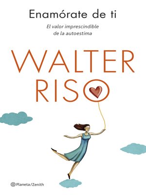 Enamórate de ti by Walter Riso · OverDrive: ebooks, audiobooks, and ...