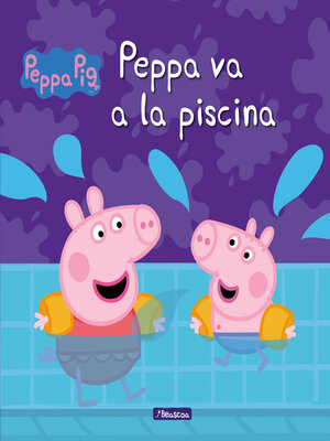 Peppa va a la piscina by Hasbro · OverDrive: Free ebooks, audiobooks ...