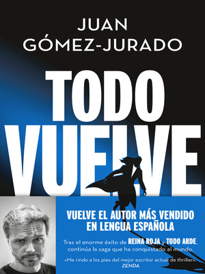 Todo vuelve (Todo arde 2) by Juan Gómez-Jurado · OverDrive: ebooks,  audiobooks, and more for libraries and schools