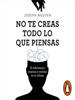 No te creas todo lo que piensas by Joseph Nguyen · OverDrive: Free ...