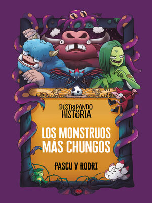 Destripando la historia--Los monstruos más chungos by Rodrigo Septién ...