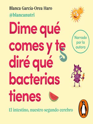 Dime qué comes y te diré qué bacterias tienes: El intestino, nuestro  segundo cerebro(Alimentación saludable) (Cocina saludable) : García-Orea  Haro (@blancanutri), Blanca: : Libros