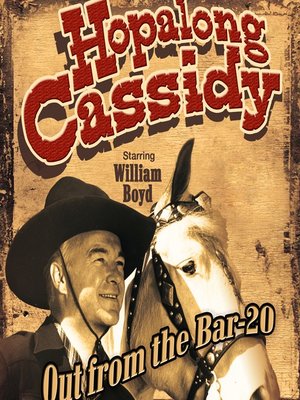 Hopalong Cassidy: Out from the Bar 20 by Hopalong Cassidy · OverDrive ...