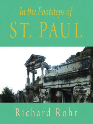 In the Footsteps of St. Paul by Richard Rohr · OverDrive: ebooks ...