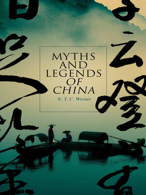 eBook - Myths and Legends of China by E. T. C. Werner · OverDrive: Free ...
