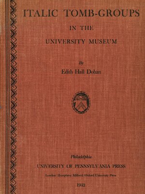 eBook - Italic Tomb-Groups in the University Museum by Edith Hall Dohan ...