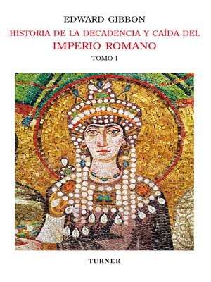 Historia de la decadencia y caída del Imperio Romano. Tomo I by Edward ...
