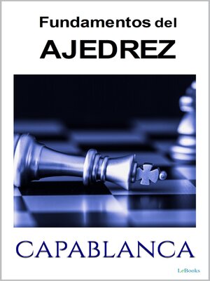 Fundamentos del ajedrez : lecciones eementales de ajedrez - Capablanca, J.  R.: 9788492517398 - AbeBooks