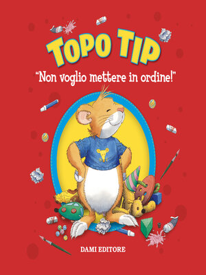 Topo Tip fai in fretta! by Andrea Dami · OverDrive: ebooks, audiobooks, and  more for libraries and schools