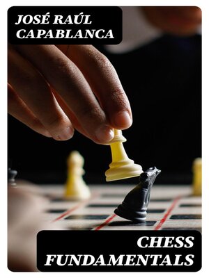 Chess Fundamentals - José Raúl Capablanca