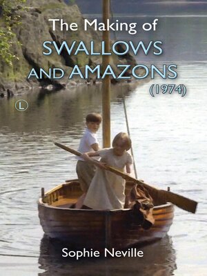 eBook The Making of Swallows and Amazons (1974) by Sophie Neville