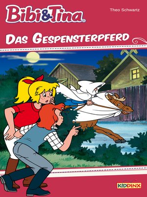 Bibi & Tina--Das Gespensterpferd by Theo Schwartz · OverDrive: ebooks ...