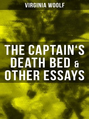 The Captains Death Bed Other Essays By Virginia Woolf Overdrive The Captains Death Bed Other Essays By Virginia Woolf Overdrive Rakuten Overdrive Ebooks Audiobooks And Videos For Libraries High School Essay Writing also Do My Research Examples Of An Essay Paper