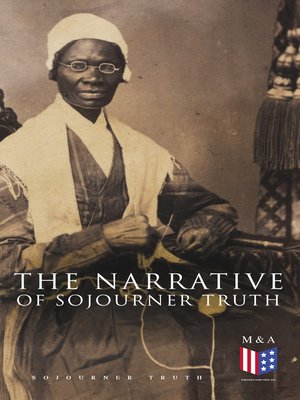 The Narrative of Sojourner Truth by Sojourner Truth · OverDrive: Free ...